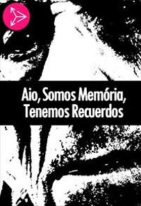 Watch Aio, Somos Memória, Temos Lembranças