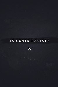 Watch Is Covid Racist?