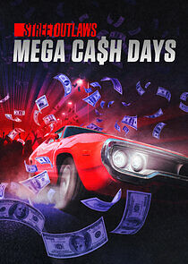 Watch Street Outlaws: Mega Cash Days