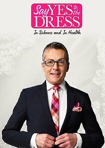 Watch Say Yes to the Dress: In Sickness and In Health