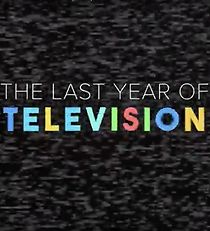 Watch The Last Year of Television