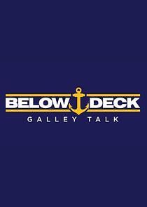 Watch Below Deck Galley Talk
