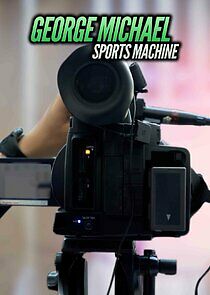Watch The George Michael Sports Machine