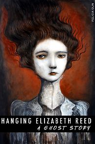 Watch Hanging Elizabeth Reed: A Ghost Story