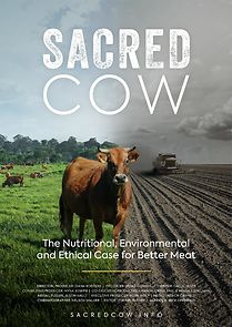 Watch Sacred Cow: The Nutritional, Environmental and Ethical Case for Better Meat