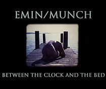Watch Emin/Munch: Between the Clock and the Bed
