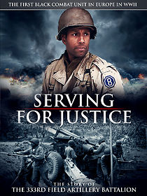 Watch Serving for Justice: The Story of the 333rd Field Artillery Battalion