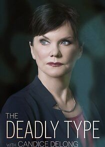 Watch The Deadly Type with Candice DeLong