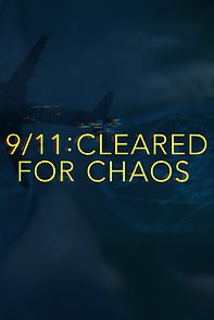 Watch 9/11: Cleared for Chaos