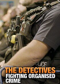 Watch The Detectives: Fighting Organised Crime