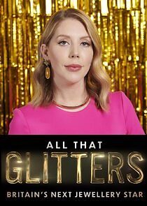Watch All That Glitters: Britain's Next Jewellery Star