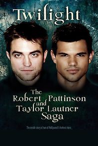 Watch Twilight: The Robert Pattinson and Taylor Lautner Saga