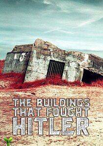 Watch The Buildings That Fought Hitler
