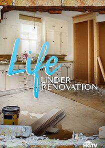 Watch Life Under Renovation