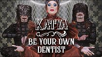 Watch Katya: Be Your Own Dentist