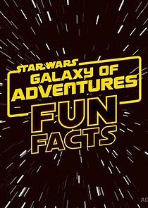 Watch Star Wars: Galaxy of Adventures Fun Facts