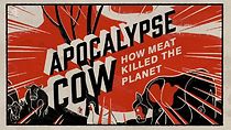 Watch Apocalypse Cow: How Meat Killed the Planet