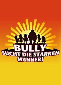 Watch Bully sucht die starken Männer