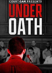 Watch Court Cam Presents Under Oath