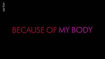 Watch Because of my Body