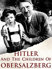Watch Hitler and the Children of Obersalzberg