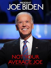Watch President Joe Biden: Not Your Average Joe