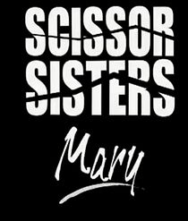 Watch Scissor Sisters: Mary
