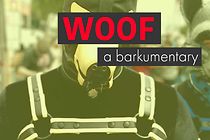 Watch Woof: A Barkumentary