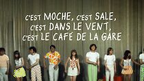 Watch C'est moche c'est sale, c'est dans le vent, c'est le Café de la gare