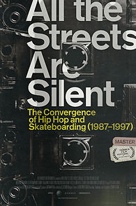Watch All the Streets Are Silent: The Convergence of Hip Hop and Skateboarding (1987-1997)