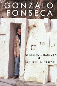 Watch Gonzalo Fonseca: Membra Disjecta & A Life in Stone