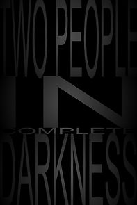 Watch Two People in Complete Darkness (Short 2019)