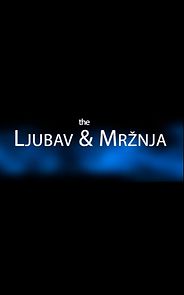 Watch The Ljubav & Mrznja