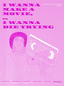 Watch I Wanna Make a Movie, or I Wanna Die Trying (Short 2021)