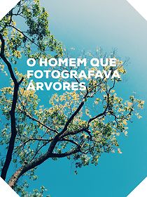 Watch O Homem que Fotografava Árvores (Short 2016)