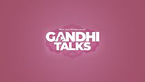 Watch Gandhi Talks