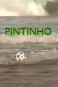 Watch Pintinho