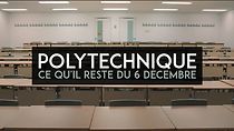 Watch Polytechnique: Ce qu'il reste du 6 décembre