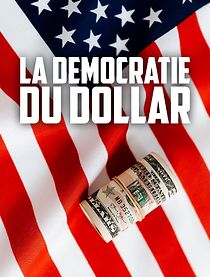 Watch La démocratie du dollar