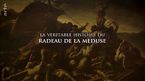Watch La véritable histoire du radeau de la Méduse