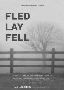 Watch Fled. Lay. Fell.