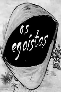 Watch Os Egoístas (Short 1960)