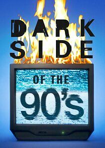 Watch Dark Side of the 90's