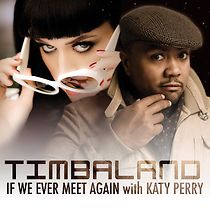 Watch Timbaland Feat. Katy Perry: If We Ever Meet Again