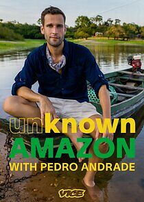 Watch Unknown Amazon with Pedro Andrade