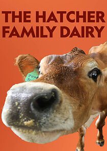 Watch The Hatcher Family Dairy
