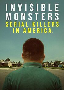 Watch Invisible Monsters: Serial Killers in America
