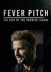 Watch Fever Pitch: The Rise of the Premier League