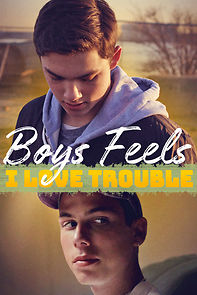 Watch Boys Feels: I Love Trouble