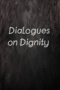 Watch Dialogues on Dignity